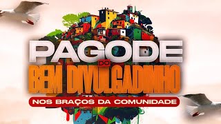 Pagode do Bemdivulgadinho  Nos Braços da Comunidade  BLOCO 3 [upl. by Gradeigh787]