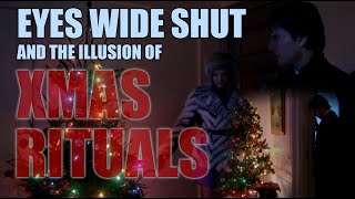 EYES WIDE SHUT and the illusion of Xmas rituals [upl. by Martreb]