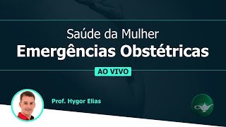 Saúde da Mulher  Emergências Obstétricas  Prof Hygor Elias  1602 às 19h [upl. by Karney589]