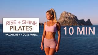 10 MIN RISE  SHINE PILATES  Slow Full Body  great music Vacation TechHouse DancePop [upl. by Ardena595]