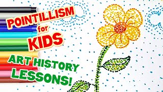 POINTILLISM FOR KIDS MODERN ART HISTORY LESSONS [upl. by Ocirrej]