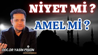 Niyet mi Önemlidir Amel mi  Yasin Pişgin [upl. by Laniger]