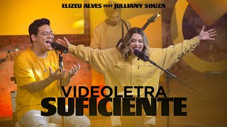 Elizeu Alves e Julliany Souza  Suficiente VideoLETRA® Oficial [upl. by Sioled]