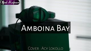 MANTAP LAGU AMBON KEYBOARD TERBARU 2018 ACY LOKOLLO  AMBOINA BAY [upl. by Norrat809]