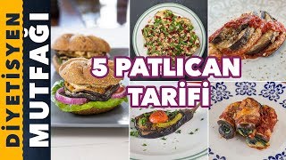 DİYET YAPARKEN TÜKETEBİLECEĞİNİZ 5 FARKLI PATLICAN TARİFİ  Diyetisyen Mutfağı [upl. by Htomit]