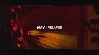 NAV  Relapse ft The Weeknd [upl. by Tnahs]