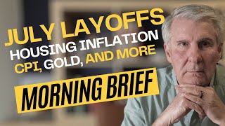 July Layoffs Inflation Down Housing Market and More  Morning Brief [upl. by Giza]