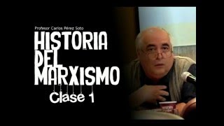 Historia del Marxismo Clase 1  Carlos Pérez Soto [upl. by Eserehs566]