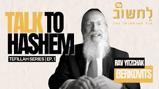 Ep 1 l Talk To Hashem by Rav Yitzchak Berkovits [upl. by Campney449]