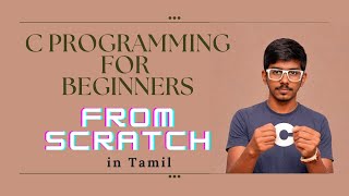 C Programming for Beginners in Tamil intro  Code Learner  from scratch  Beginner to advance [upl. by Arata]