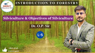 Silviculture  objectives of Silviculture  Introduction to Forestry  Forestry for BSc Ag II [upl. by Mcmath872]