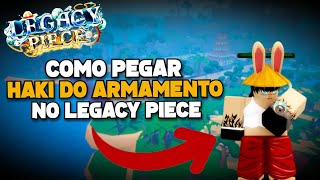 COMO PEGAR O HAKI DO ARMAMENTO NO LEGACY PIECE [upl. by Maureene323]