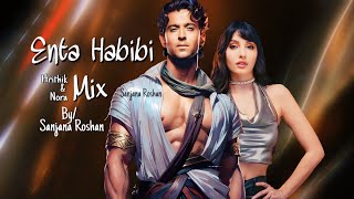 Enta Habibi  Mix  Featuring Hrithik Roshan amp Nora Fatehi  VM  Rahim Pardesi Natalia Itani [upl. by Araik]