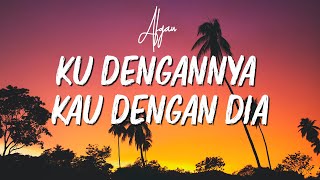 Lirik Ku Dengannya Kau Dengan Dia  Afgan [upl. by Sara]