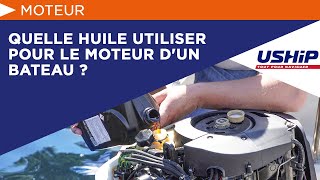 Quelle huile utiliser pour le moteur dun bateau  Académie USHIP [upl. by Htide]