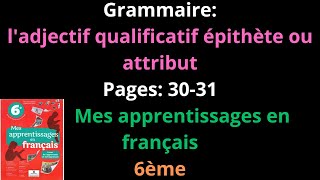 Grammaireladjectif qualificatif épithète ou attributpp3031Mes apprentissages en français6èشرح [upl. by Zeuqram253]