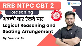 Logical Reasoning amp Seating Arrangement  Reasoning  RRB NTPC CBT 2  Deepak Tirthyani  wifistudy [upl. by Ittocs350]