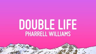 Pharrell Williams  Double Life Lyrics [upl. by Frierson]