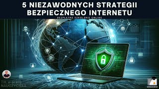 TIK w pracy NAUCZYCIELA 146 5 Niezawodnych Strategii Bezpiecznego Internetu [upl. by Yila9]