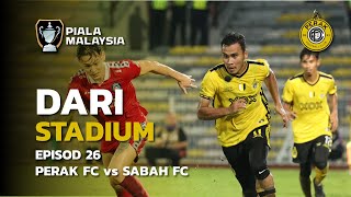 Dari Stadium Eps 26  Piala Malaysia Suku Akhir Kedua  Perak FC vs Sabah FC [upl. by Ihcas]