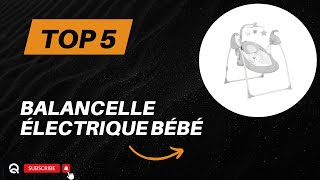 Les 5 Meilleure Balancelle Électrique Bébé 2024  Top 5 Balancelle Électrique Bébé Modèles [upl. by Magena]