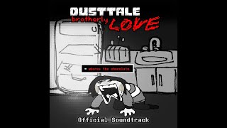 Dusttale Brotherly LOVE House OST [upl. by Callas]