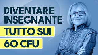 Il percorso per diventare insegnante tutto sui 60 CFU e labilitazione in Italia [upl. by Stander874]