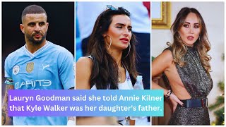 Lauryn Goodman said she told Annie Kilner that Kyle Walker was her daughters father [upl. by Ellenor]