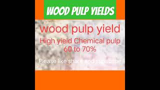 Wood pulp yieldsChemical pulpMechanical pulpviral shorts [upl. by Kanor194]