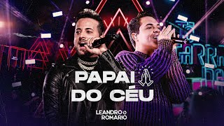 Leandro e Romário  PAPAI DO CÉU  DVD Tô Garrado [upl. by Gierk256]