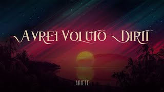 Ariete 🎵 AVREI VOLUTO DIRTI TestoLyrics [upl. by Ateiram469]