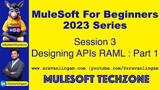 Session 3 Designing APIs PART 1 RAML sravanlingam MuleSoft for Beginners 2023 mule4 salesforce [upl. by Oicelem]