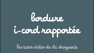 Bordure icord rapportée  Les tutos de La Droguerie [upl. by Booze394]