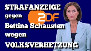 STRAFANZEIGE gegen Bettina Schausten wegen VOLKSVERHETZUNG [upl. by Gerius837]