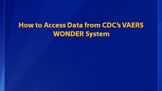 How to Access Data from CDC’s VAERS WONDER System [upl. by Alby]