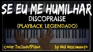 🎤 🎹 Se Eu Me Humilhar PLAYBACK LEGENDADO no Piano Discopraise by Niel Nascimento [upl. by Dulcine]