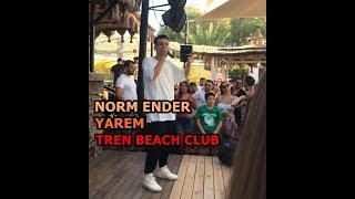 Norm Ender  Yarem Tren Beach Club Yalıkavak Bodrum 2019 [upl. by Myrah902]