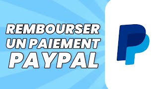 Comment Rembourser Un Paiement PayPal  Tuto 2024 [upl. by Anelac]