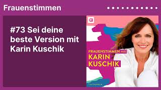 73 Sei deine beste Version mit Karin Kuschik  Podcast »Frauenstimmen« mit Ildikó von Kürthy [upl. by Viviyan]