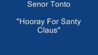 Senor Tonto  Hooray For Santy Claus [upl. by Bertilla]