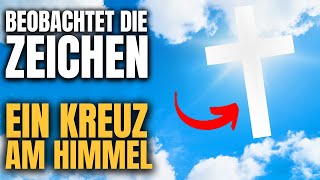 Diese ZEICHEN Werden Vor Der Wiederkunft Von JESUS CHRISTUS ERSCHEINEN KREUZZEICHEN AM HIMMEL [upl. by Honan]