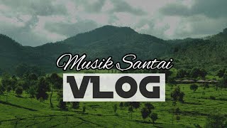 Backsound Music Santai VLOG  No Copyraight [upl. by Adnavoj]