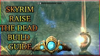 SKYRIM RAISE THE UNDEAD BUILD GUIDE [upl. by Messere]