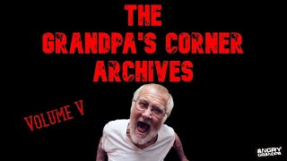 The Grandpas Corner Archives Volume V [upl. by Zzabahs152]