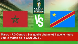 Maroc  RD Congo  Sur quelle chaîne et à quelle heure voir le match de la CAN 2024 [upl. by Kimber587]