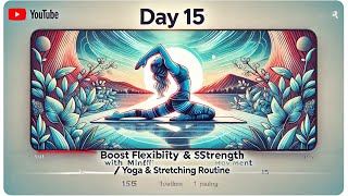 Day 15 Boost Flexibility amp Strength With Mindful Movement  Yoga amp Stretching Routinequot [upl. by Clerc]