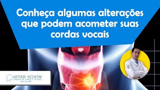 Conheça algumas alterações que podem acometer suas cordas vocais  Dr Arthur Vicentini CRM 154086 [upl. by Thatcher]