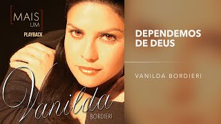 Vanilda Bordieri  Dependemos de Deus Playback [upl. by Renata597]