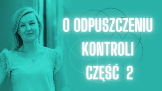 Jak odpuścić kontrolę  część 2 [upl. by Gerti]