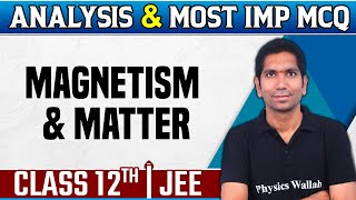 MAGNETISM AND MATTER  Chapter Analysis amp IMP Ques  Physics  Class12JEE [upl. by Klos390]